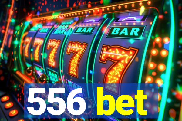 556 bet